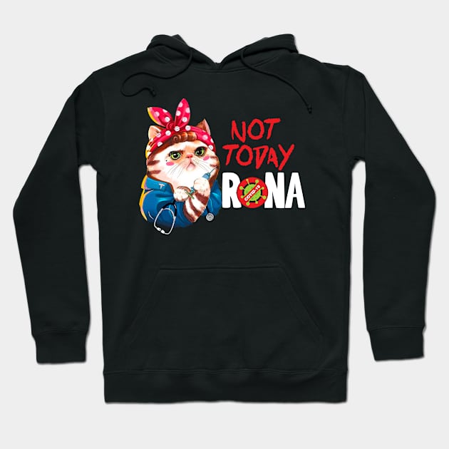 Not today Rona Cat funny Hoodie by dreadtwank